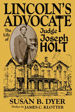 Load image into Gallery viewer, Lincoln's Advocate: The Life of Judge Joseph Holt