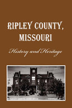 Load image into Gallery viewer, Ripley County, Missouri History &amp; Heritage